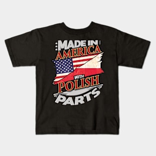 Made In America With Polish Parts - Gift for Polish From Poland Kids T-Shirt
